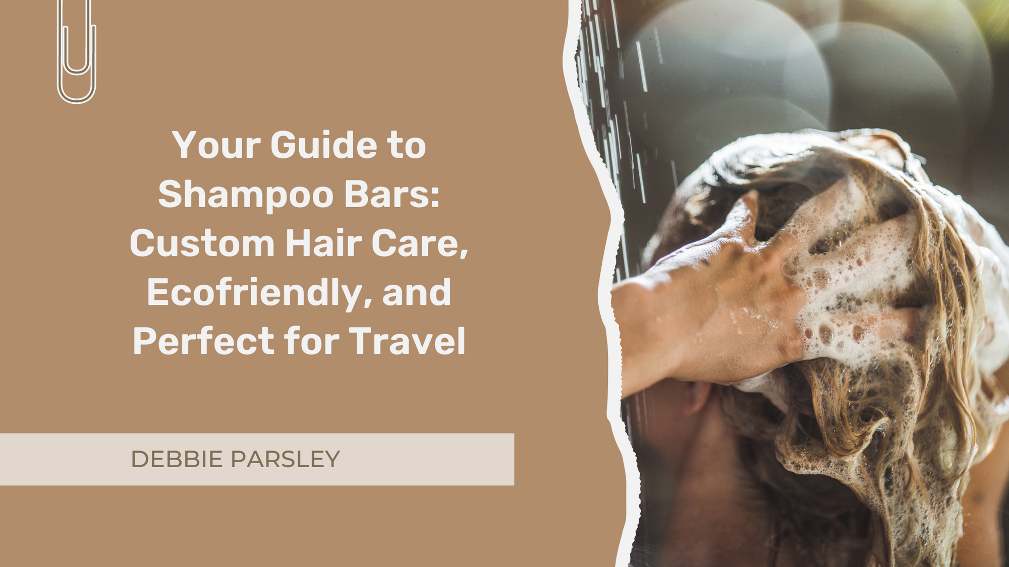 A woman washing her hair with the Caption "Your Guide to Shampoo Bars: Custom Hair Care, Ecofriendly, and Perfect for Travel