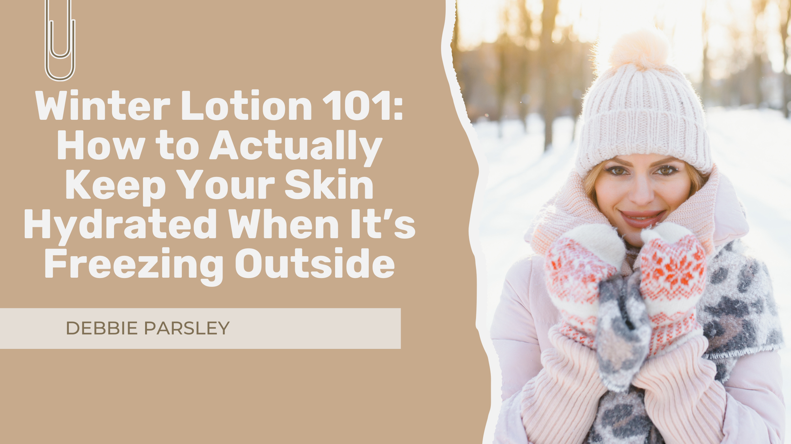 Winter Lotion 101: How to Actually Keep Your Skin Hydrated When It’s Freezing Outside